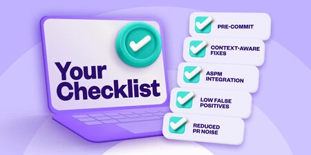 A simple boxed checklist infographic (like a decision aid) for CISOs/Heads of Engineering. Each checkbox matches the section: pre-commit, context-aware fixes, ASPM integration, low false positives, reduced PR noise. Easy reference for quick scanning executives.
